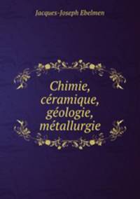 Chimie, ceramique, geologie, metallurgie