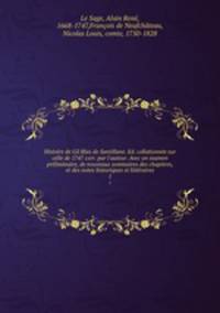 Histoire de Gil Blas de Santillane. Ed. collationnee sur celle de 1747 corr. par l