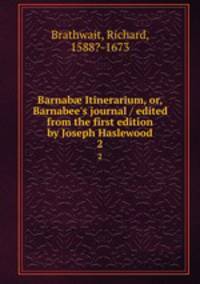 Barnab Itinerarium, or, Barnabee`s journal / edited from the first edition by Joseph Haslewood. 2