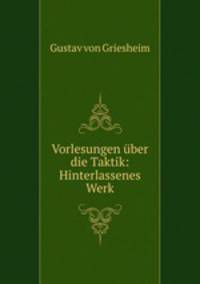 Vorlesungen uber die Taktik: Hinterlassenes Werk
