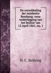 De ontwikkeling der residentie Rembang: eene wederlegging van het besluit van 12 April 1861, no. 1