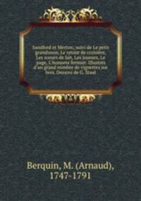 Sandford et Merton; suivi de Le petit grandisson, Le retour de croisiere, Les soeurs de lait, Les joueurs, Le page, L