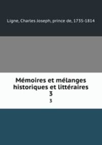 Memoires et melanges historiques et litteraires