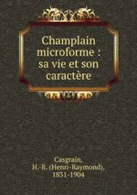 Champlain microforme : sa vie et son caractere