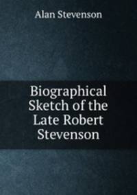 Biographical Sketch of the Late Robert Stevenson