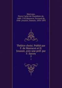 Theatre choisi. Publie par F. de Marescot et D. Jouaust, avec une pref. par F. Sarcey