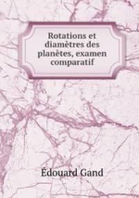 Rotations et diametres des planetes, examen comparatif