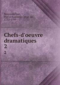 Chefs-d`oeuvre dramatiques. 2