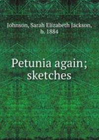 Petunia again; sketches