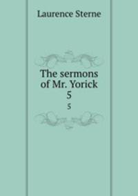 The sermons of Mr. Yorick. 5