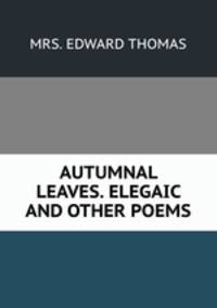 AUTUMNAL LEAVES. ELEGAIC AND OTHER POEMS.