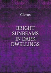 BRIGHT SUNBEAMS IN DARK DWELLINGS
