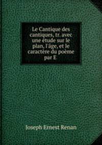 Le Cantique des cantiques, tr. avec une etude sur le plan, l