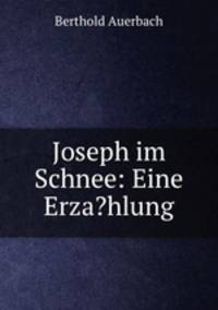 Joseph im Schnee: Eine Erza?hlung