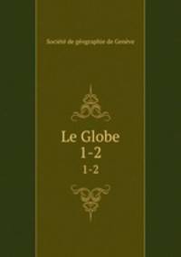 Le Globe. 1-2