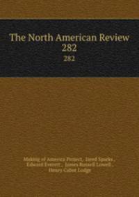 The North American Review. 282