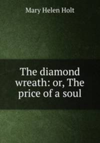 The diamond wreath: or, The price of a soul