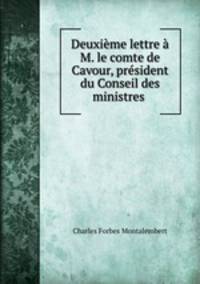 Deuxieme lettre a M. le comte de Cavour, president du Conseil des ministres .