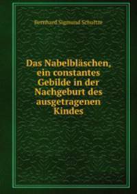 Das Nabelblaschen, ein constantes Gebilde in der Nachgeburt des ausgetragenen Kindes