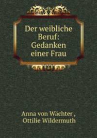 Der weibliche Beruf: Gedanken einer Frau