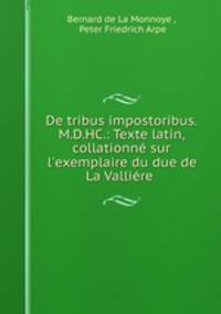 De tribus impostoribus. M.D.HC.: Texte latin, collationne sur l