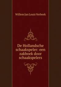 De Hollandsche schaakspeler: een zakboek door schaakspelers