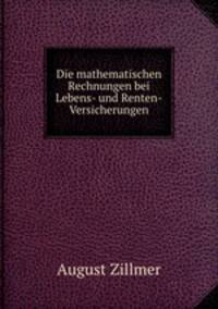 Die mathematischen Rechnungen bei Lebens- und Renten-Versicherungen