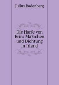 Die Harfe von Erin: Ma?rchen und Dichtung in Irland