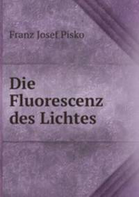 Die Fluorescenz des Lichtes