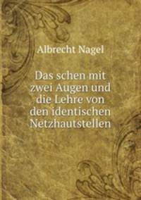 Das schen mit zwei Augen und die Lehre von den identischen Netzhautstellen
