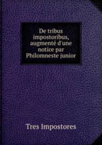 De tribus impostoribus, augmente d