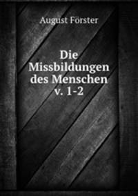Die Missbildungen des Menschen v. 1-2