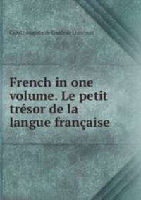 French in one volume. Le petit tresor de la langue francaise