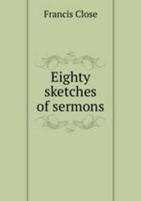 Eighty sketches of sermons
