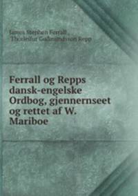 Ferrall og Repps dansk-engelske Ordbog, gjennernseet og rettet af W. Mariboe