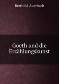 Goeth und die Erzahlungskunst