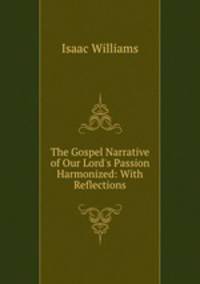 The Gospel Narrative of Our Lord