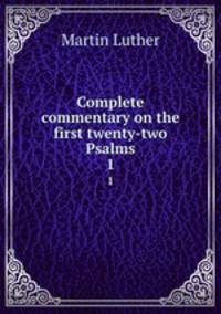 Complete commentary on the first twenty-two Psalms. 1