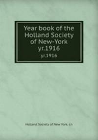 Year book of the Holland Society of New-York. yr.1916
