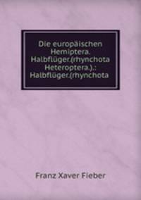 Die europaischen Hemiptera. Halbfluger.(rhynchota Heteroptera.).: Halbfluger.(rhynchota .