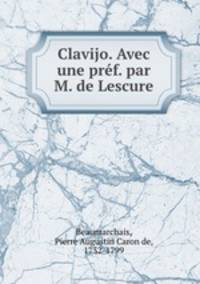 Clavijo. Avec une pref. par M. de Lescure