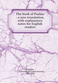 The book of Psalms : a new translation, with explanatory notes for English readers