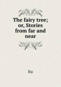 The fairy tree; or, Stories from far and near