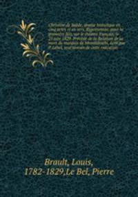 Christine de Suede, drame historique en cinq actes et en vers. Representee, pour la premiere fois, sur le theatre francais, le 25 juin 1829. Precede de la Relation de la mort du marquis de Monaldeschi, ecrit par P. Lebel, seul temoin de cette execution