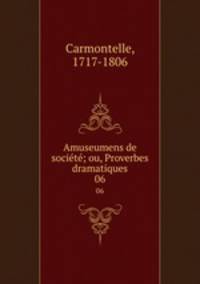 Amuseumens de socit; ou, Proverbes dramatiques. 06