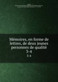 Mmoires, en forme de lettres, de deux jeunes personnes de qualit. 3-4
