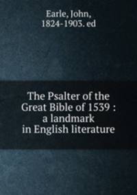 The Psalter of the Great Bible of 1539 : a landmark in English literature