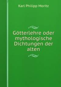 Gotterlehre oder mythologische Dichtungen der alten