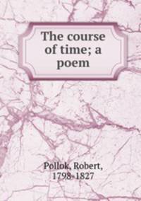 The course of time; a poem