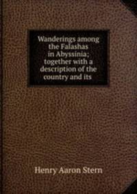 Wanderings among the Falashas in Abyssinia; together with a description of the country and its .